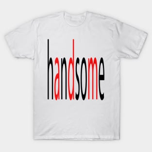 handsome T-Shirt